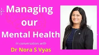 Dr Nora Vyas explains what mental health is, and strategies to improve poor mental health