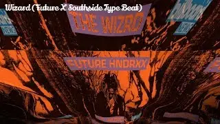 Wizard (Future X Southside Type Beat)