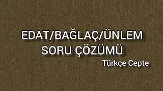 EDAT/BAĞLAÇ/ÜNLEM SORU ÇÖZÜMÜ (TYT-AYT-KPSS-LGS)TÜRKÇE