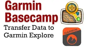 How To Export Your Garmin Basecamp Data and Import into Garmin Explore