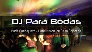Boda Guanajuato VIP Hotel Mision Grand Casa Colorada DJ Bodas Audio Video Iluminaci&oacute;n Animacion