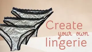Create Your Own Lingerie: Bikini Brief - Skillshare Class Preview