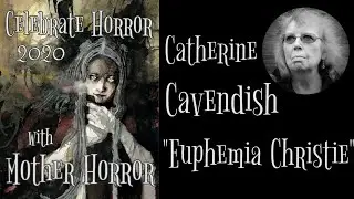 Catherine Cavendish Celebrates Horror 2020 with Mother Horror: Reading Euphemia Christie