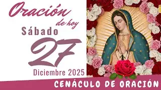 Oración de hoy Sábado 27 de Diciembre de 2025