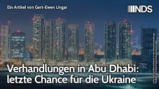 Verhandlungen in Abu Dhabi: letzte Chance f&uuml;r die Ukraine | Gert-Ewen Ungar | NDS-Podcast