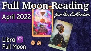 FULL MOON IN LIBRA 🌝 April 16th, 2022 ✨ Tarot Reading for the Collective ✨