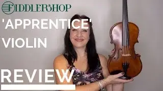 My Review & Thoughts on the Fiddlerman #2 APPRENTICE Violin