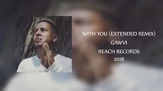 GAWVI - With You (feat. @ImChrisKardiac) | Reach Records