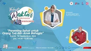Parenting Sehat untuk Orang Tua dan Anak Bahagia | Vodcast : Waktu Indonesia Berencana (WIB)