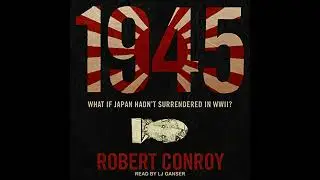 1945: A Novel by Robert Conroy | Full Audiobook