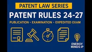 Patent Rules 24&ndash;27 Summary | Publication, RFE, FER Timeline, Expedited Exam | Patent Agent Exam