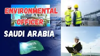 Working as an Environmental Officer in Saudi Arabia