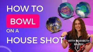 How to BOWL on a House Shot for League! With Storm Staffer Maribeth Baker!
