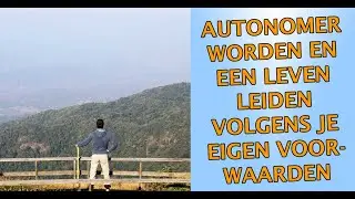 Autonoom zijn: een leven leiden volgens je eigen voorwaarden