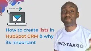 How to create Lists in HubSpot CRM & Why It's Important