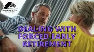 How to deal with forced early retirement?