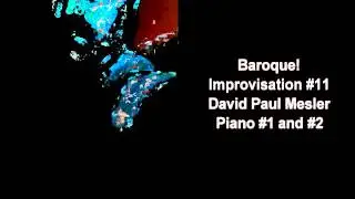Baroque! Session, Improvisation #11 -- David Paul Mesler (piano duo)