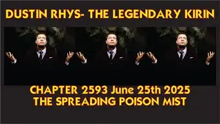 Chapter 2593: THE SPREADING POISON MIST- Dustin Rhys The Legendary Kirin- Latest chapter- 25/6