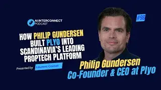 How Philip Gundersen Built Plyo into Scandinavia&rsquo;s Leading PropTech 2026 #podcast  #aiinterconnect