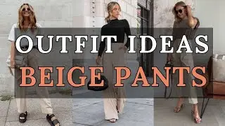 Chic Beige Pants Outfit Ideas For Women 2024: Elevate Your Style with Effortless Elegance