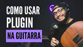 Como usar plugin na guitarra