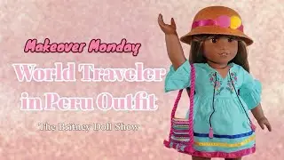 American Girl World Traveler in Peru Outfit | Makeover Monday!