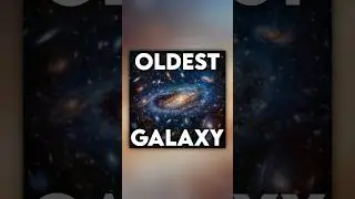 Oldest Galaxy #Galaxies #Space #Astronomy #BigBang #Astrophysics #ShortScience #short #shorts