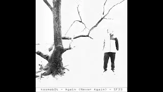 kosmob0t - Again (Never Again) - SF33