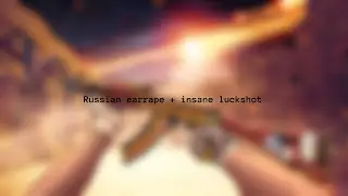 Russian earrape + insane luckshot