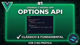 #1 Criando o MESMO APP em Vue 3 — Options API na PRÁTICA