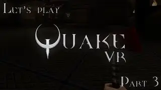 Let's play Quake VR - Part 3 - [Valve Index, Commentary]