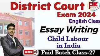 English Class-27 (Paid Batch) I Essay Writing I Child Labour I for District Court Exam 2024