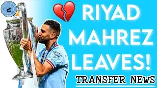 RIYAD MAHREZ SIGNS FOR AL AHLI! 🇸🇦 | Manchester City Transfer News