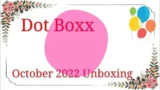 Dot Boxx Unboxing | October 2022