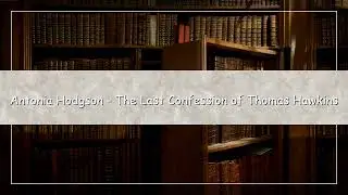 The Last Confession of Thomas Hawkins by Antonia Hodgson | Historical Thriller Audiobook