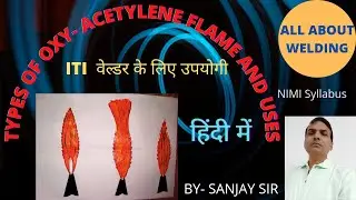 TYPES OF OXY- ACETYLENE FLAME AND USES....