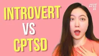 Introvert or Avoiding Life As A Trauma Response?  3 Ways To Tell | CPTSD