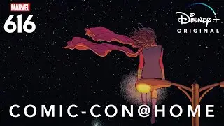 Comic-Con@Home Panel | Marvel&rsquo;s 616 | Disney+
