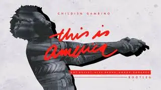 Childish Gambino - This Is America (Hot Bullet, Alex Senna, Nogue, Borgges Bootleg)