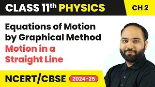Equations of Motion by Graphical Method | Class 11 Physics Chapter 2 | CBSE 2025-26