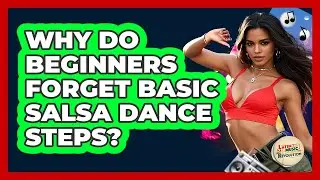 Why Do Beginners Forget Basic Salsa Dance Steps? - Latin Music Revolution