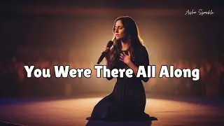 You Were There All Along &ndash; A Healing Gospel Song About God Restoring the Heart