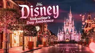 Valentine&rsquo;s Day Disney Ambience 4K 💗 Soft & Romantic Music for Relax, Study, Sleep