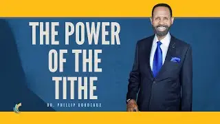 The Power of the Tithe | Dr. Phillip Goudeaux
