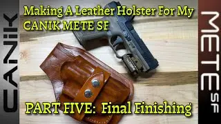 I Couldn't Find A Holster That Fit - So I Made My Own - Part 5