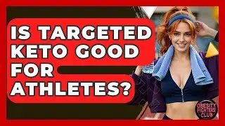 Is Targeted Keto Good For Athletes? - Obesity Fighters Club