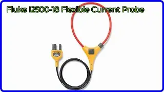 REVIEW (2025): Fluke I2500-18 Flexible Current Probe. ESSENTIAL details.