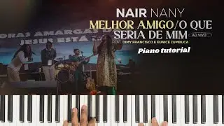 Como Tocar: Melhor Amigo/O Que Seria de Mim - Nair Nany | Piano Tutorial #tocarnaigreja 