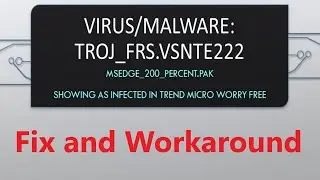 msedge_200_percent.pak fix and workaround | TROJ_FRS.VSNTE222 or TROJ_FR.654AC47C.