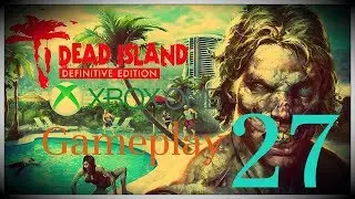 Dead island definitive edition - XBOX ONE - Guia Completa en Espa&ntilde;ol - Parte 27